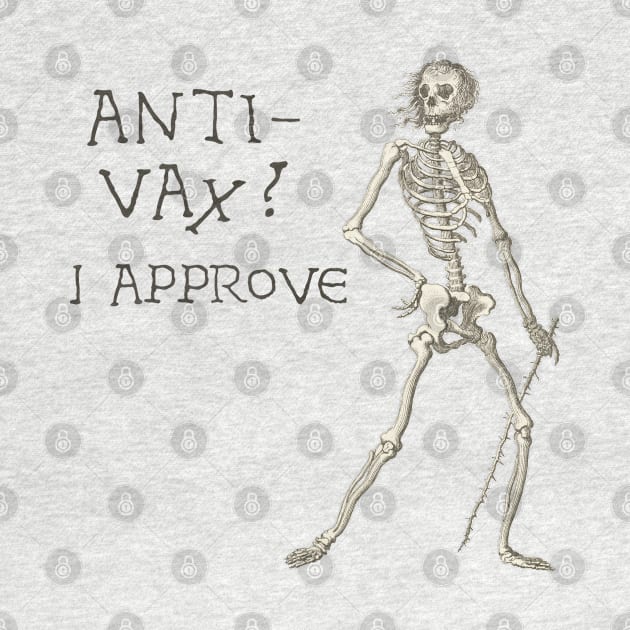 Sardonic Plague Skeleton: anti-vax? I approve (dark text) by Ofeefee